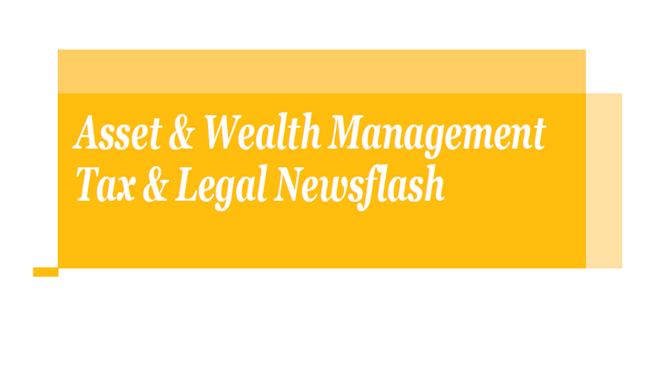 Asset & Wealth Management Tax & Legal Newsflash
